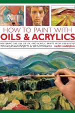 How to Paint With Oils & Acrylics af Angela Gair