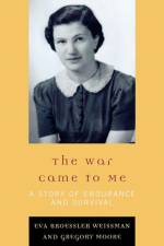 The War Came to Me af Eva Broessler Weissman
