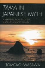 Tama in Japanese Myth af Tomoko Iwasawa