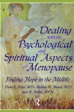 Dealing with the Psychological and Spiritual Aspects of Menopause af Dana E King