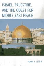 Israel, Palestine, & the Quest for Middle East Peace af Dennis J. Deeb