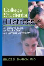College Students in Distress af Bruce Sharkin