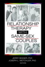 Relationship Therapy with Same-Sex Couples af Jerry Bigner