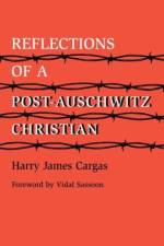 Reflections of a Post-Auschwitz Christian af Harry James Cargas