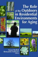 The Role of the Outdoors in Residential Environments for Aging af Susan Rodiek