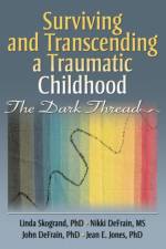 Surviving and Transcending a Traumatic Childhood af Linda (Utah State University Skogrand