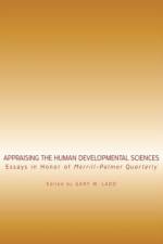 Appraising the Human Developmental Sciences