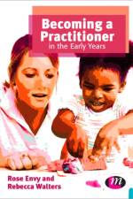 Becoming a Practitioner in the Early Years af Rose Envy