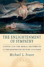 The Enlightenment of Sympathy af Michael L. (Assistant Professor of Government and Social Studies Frazer