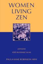Women Living Zen af Paula Kane Robinson (Assistant Professor of Religious Studies and East Asian Studies Arai