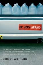 Be Very Afraid af Robert (Gerhard R. Andlinger '52 Professor of Sociology Wuthnow