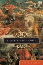 Shakespeare's Noise af Kenneth Gross