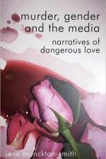 Murder, Gender and the Media af Jane Monckton Smith