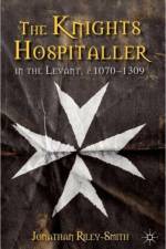 The Knights Hospitaller in the Levant, c.1070-1309