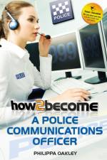 How to Become a Police Communications Officer (999 Emergency Operator) af Philippa Oakley