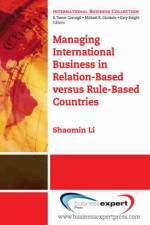 Managing International Business In Relation-Based Versus Rule-Based Countries af Li Shaomin
