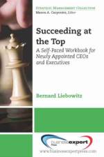 Succeeding at the Top af Bernard Liebowitz
