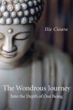 Wondrous Journey, The - Into the Depth of Our Being af Ilie Cioara