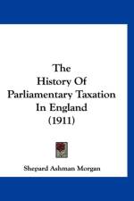History Of Parliamentary Taxation In England (1911) af Ashman Morgan Shepard