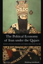 The Political Economy of Iran Under the Qajars af Hooshang Amirahmadi
