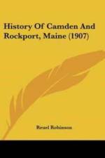 History Of Camden And Rockport, Maine (1907) af Robinson Reuel