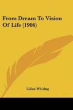From Dream To Vision Of Life (1906) af Whiting Lilian