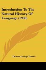 Introduction To The Natural History Of Language (1908) af George Tucker Thomas