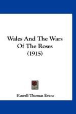 Wales And The Wars Of The Roses (1915) af Thomas Evans Howell