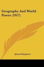 Geography And World Power (1917) af Fairgrieve James