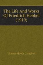 Life And Works Of Friedrich Hebbel (1919) af Moody Campbell Thomas