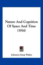 Nature And Cognition Of Space And Time (1914) af Estep Walter Johnston