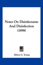 Notes On Disinfectants And Disinfection (1898) af G. Young Albion