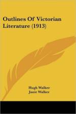 Outlines Of Victorian Literature (1913) af Walker Hugh