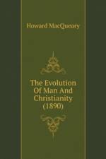 Evolution Of Man And Christianity (1890) af MacQueary Howard