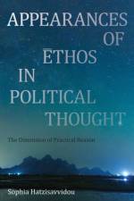 Appearances of Ethos in Political Thought af Sophia Hatzisavvidou