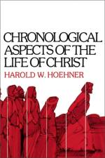 Chronological Aspects of the Life of Christ af Harold W. Hoehner