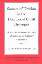 A Social History of the Disciples of Christ Vol 2; Sources of Division in the Disciples of Christ, 1865-1900 af David Edwin Harrell