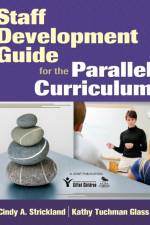 Staff Development Guide for the Parallel Curriculum