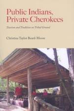 Public Indians, Private Cherokees af Christina Taylor Beard-Moose