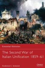 The Second War of Italian Unification 1859–61 af Frederick C. (High Point University Schneid