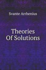Theories Of Solutions af Arrhenius Svante