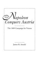 Napoleon Conquers Austria af James R. Arnold