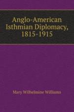 Anglo-American Isthmian Diplomacy, 1815-1915 af Wilhelmine Williams Mary