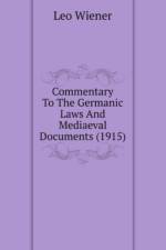 Commentary To The Germanic Laws And Mediaeval Documents (1915) af Wiener Leo