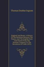 England And Rome: A History Of The Relations Between The Papacy And The English State And Church From The Norman Conquest To The Revolution Of 1688 (1892)