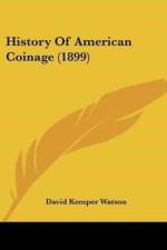 History Of American Coinage (1899) af Kemper Watson David