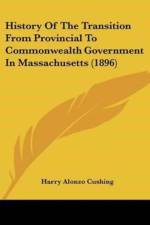 History Of The Transition From Provincial To Commonwealth Government In Massachusetts (1896) af Alonzo Cushing Harry