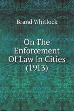 On The Enforcement Of Law In Cities (1913) af Whitlock Brand