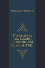 American Law Relating To Income And Principal (1905) af Alliston Howes Jr. Edwin
