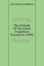 Attitude Of The Greek Tragedians Toward Art (1898) af Homer Huddilston John